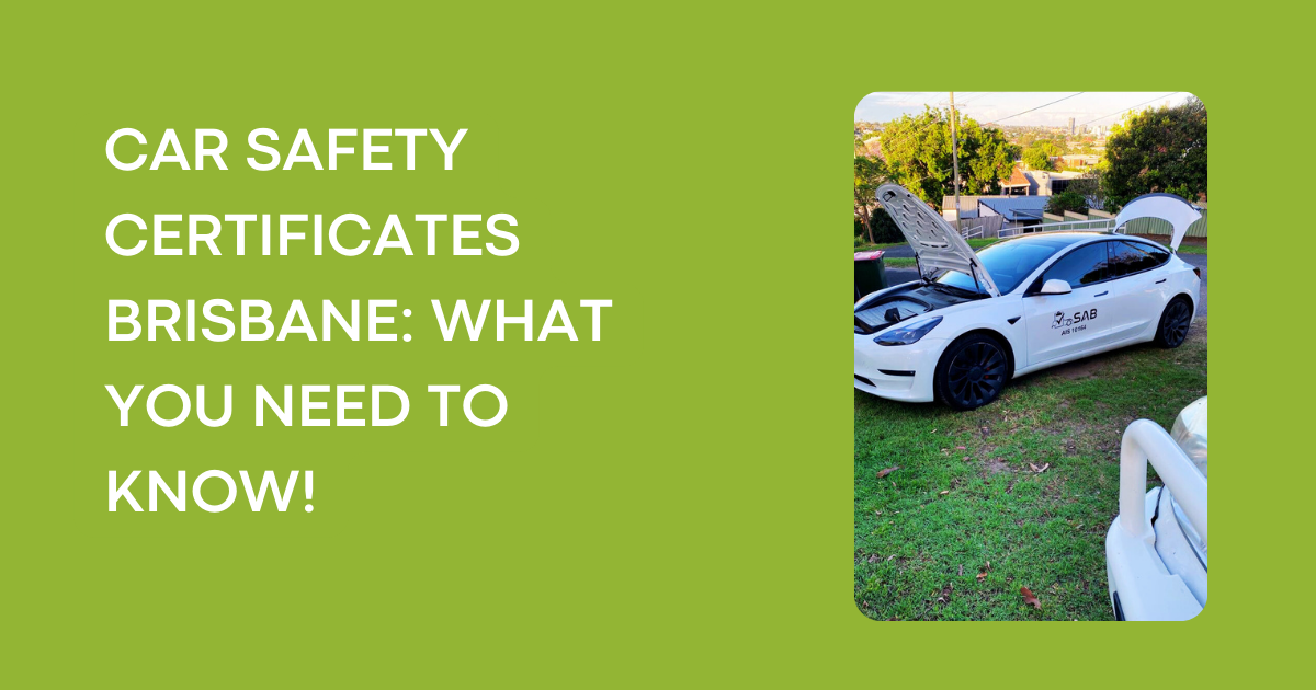 CAR SAFETY CERTIFICATES BRISBANE: WHAT YOU NEED TO KNOW!