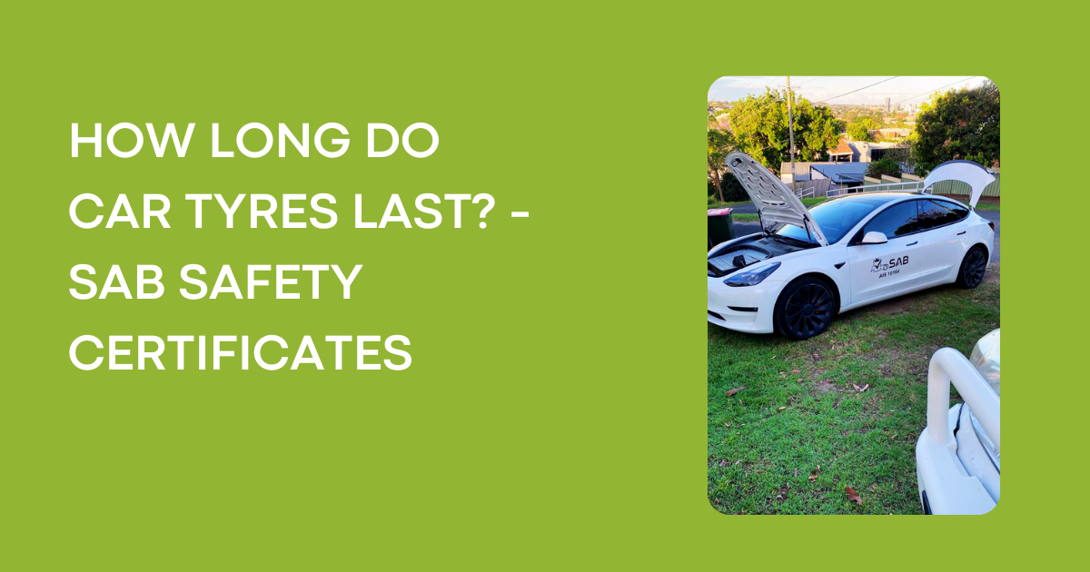 HOW LONG DO CAR TYRES LAST? - SAB SAFETY CERTIFICATES