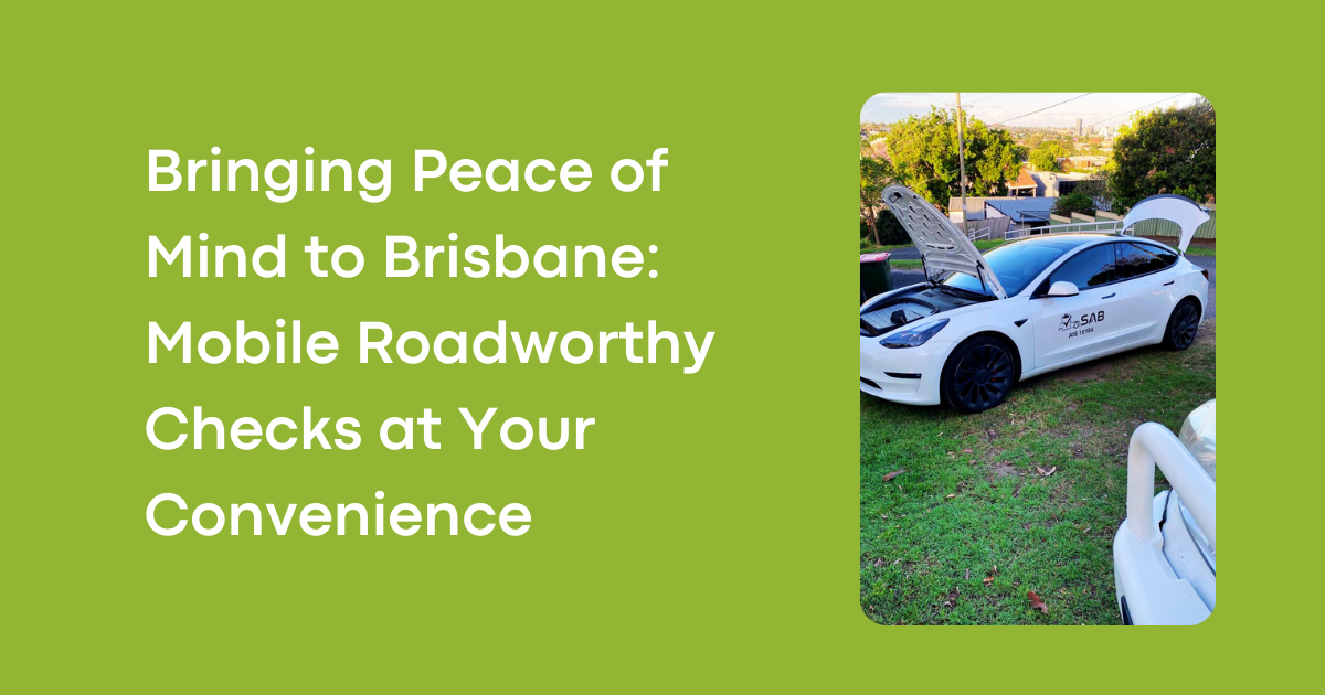 Bringing Peace of Mind to Brisbane: Mobile Roadworthy Checks at Your Convenience