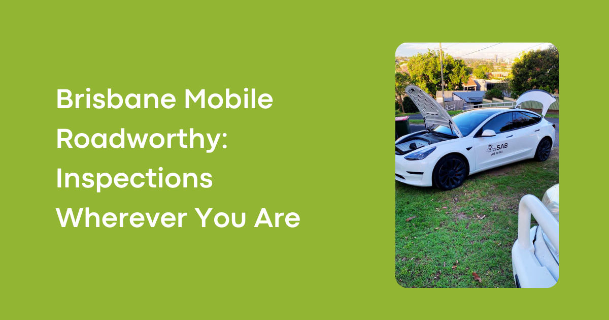 Brisbane Mobile Roadworthy: Inspections Wherever You Are