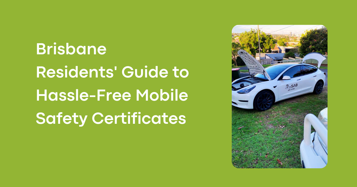 Brisbane Residents' Guide to Hassle-Free Mobile Safety Certificates