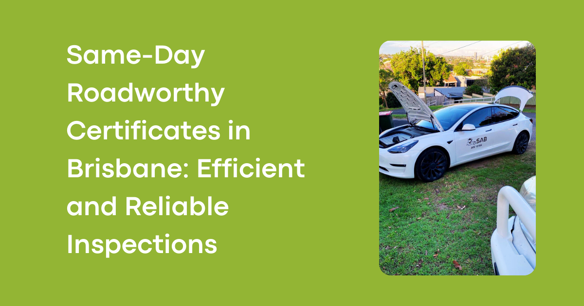 Same-Day Roadworthy Certificates in Brisbane: Efficient and Reliable Inspections