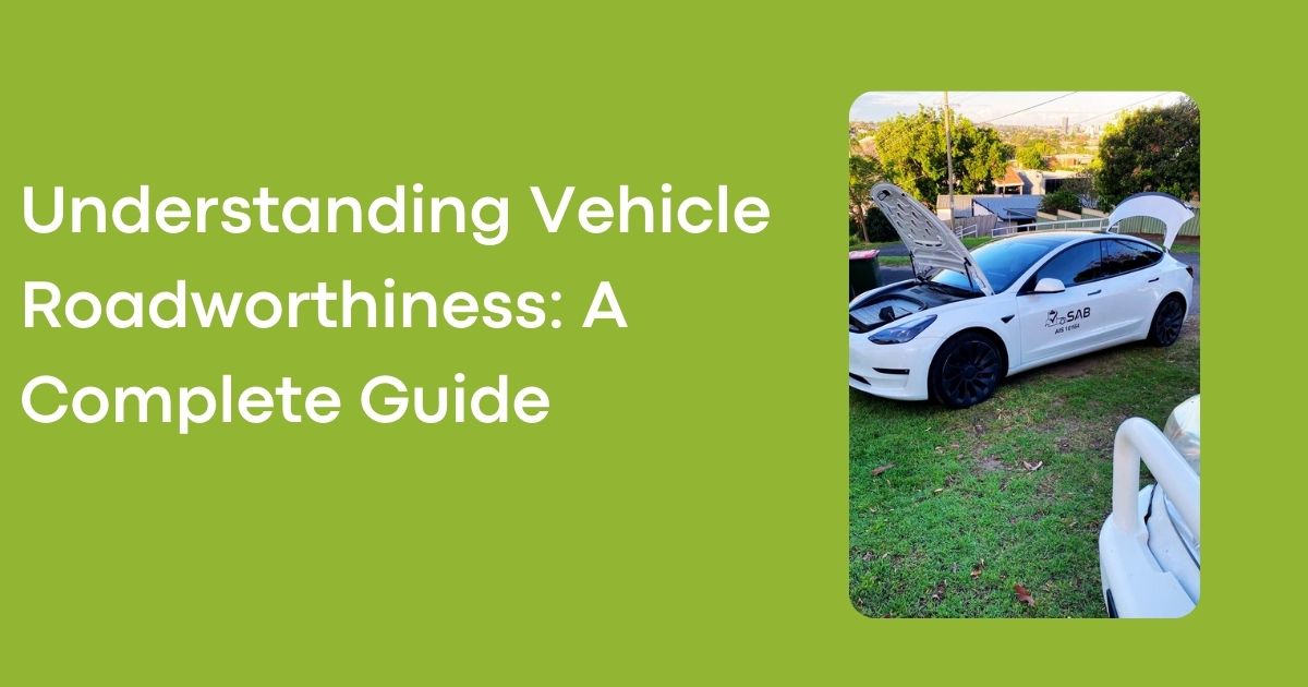 Understanding Vehicle Roadworthiness: A Complete Guide