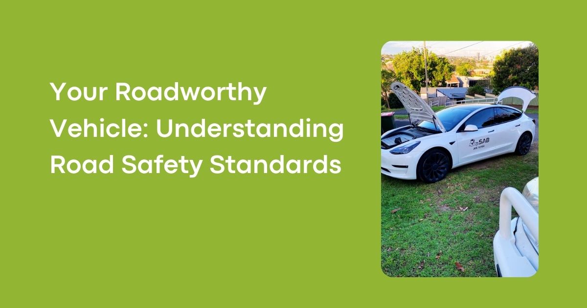 Your Roadworthy Vehicle: Understanding Road Safety Standards